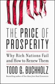 Image of The Price of Prosperity by Todd G Buchholz Hardback