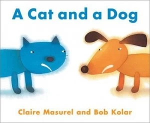 Image of A Cat and a Dog by Claire Masurel and Bob Kolar Book
