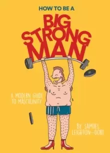 Image of How to Be a Big Strong Man