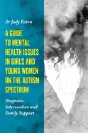 Image of guide to mental health issues in girls and young women on the autism spectr