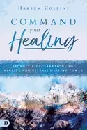 Image of command your healing prophetic declarations to receive and release healing