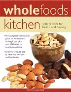 Image of wholefoods kitchen with recipes for health and healing the complete identif