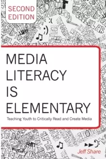 Image of Media Literacy is Elementary : Teaching Youth to Critically Read and Create Media- Second Edition