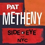 image of Pat Metheny - Side Eye - NYC (V1.IV) (Music CD)