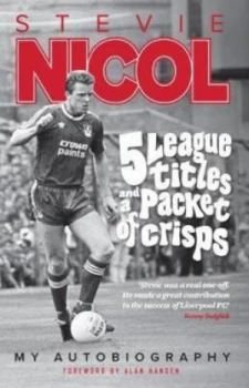 Image of 5 League Titles and a Packet of Crisps by Stevie Nicol Paperback