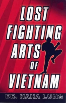 Image of Lost Fighting Arts of Vietnam by Haha Lung Paperback