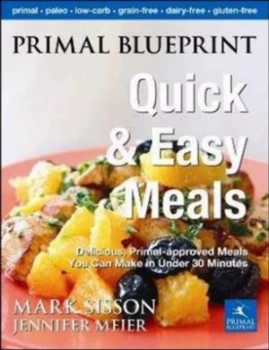 Image of Primal Blueprint Quick and Easy Meals by Mark Sisson Hardback