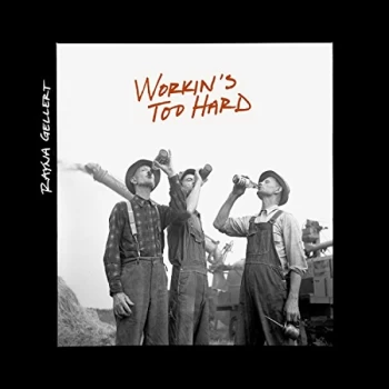 Image of Rayna Gellert - Workins Too Hard CD