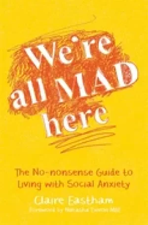 Image of were all mad here the no nonsense guide to living with social anxiety