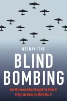 Image of Blind Bombing : How Microwave Radar Brought the Allies to D-Day and Victory in World War II