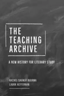 Image of The Teaching Archive : A New History for Literary Study