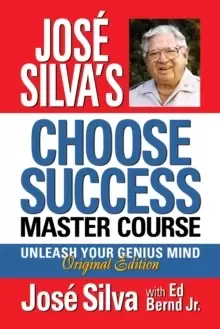 Image of Jose Silva Choose Success Master Course : Unleash Your Genius Mind Original Edition