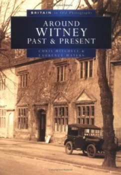 Image of Around Witney Past and Present by Chris Mitchell and Laurence Waters Paperback
