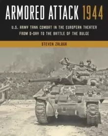 Image of Armored Attack 1944 : U.S. Army Tank Combat in the European Theater from D-Day to the Battle of the Bulge