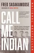 Image of call me indian from the trauma of residential school to becoming the nhls f