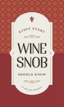 Image of Stuff every wine snob should know by Melissa Monosoff