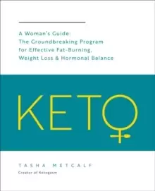 Image of Keto: A Womans Guide : The Groundbreaking Program for Effective Fat-Burning, Weight Loss & Hormonal Balance Volume 9