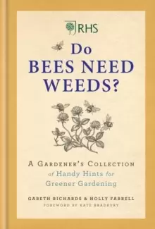Image of RHS Do Bees Need Weeds : A Gardener's Collection of Handy Hints for Greener Gardening