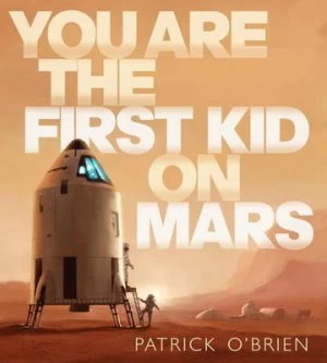 Image of You Are the First Kid on Mars by Patrick Obrien Hardback
