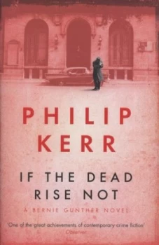 Image of If the Dead Rise Not by Philip Kerr Hardback