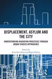 Image of Displacement Asylum and the City Understanding Migration Processes through Urban Studies Approaches