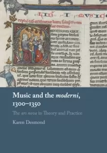 Image of Music and the moderni, 1300-1350 : The ars nova in Theory and Practice