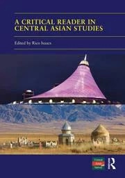 Image of A Critical Reader in Central Asian Studies 40 Years of Central Asian Survey