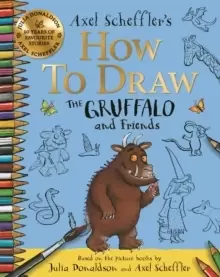 Image of How to Draw The Gruffalo and Friends : Learn to draw ten of your favourite characters with step-by-step guides