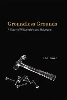 Image of Groundless Grounds : A Study of Wittgenstein and Heidegger