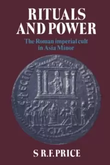 Image of Rituals and Power : The Roman Imperial Cult in Asia Minor