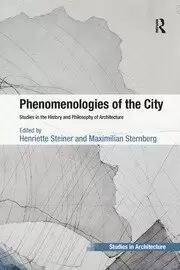 Image of Phenomenologies of the City Studies in the History and Philosophy of Architecture