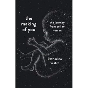Image of The Making of You A Journey from Cell to Human Hardback 2019