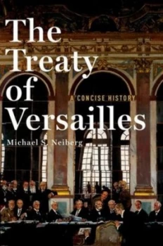 Image of The Treaty of Versailles by Michael S. Neiberg Hardback