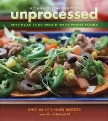 Image of Unprocessed 10th Anniversary Edition : Revitalize Your Health with Whole Foods