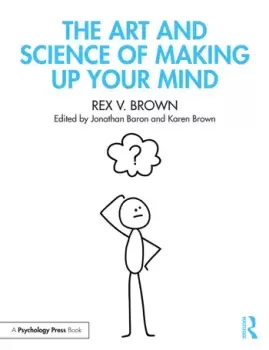 Image of The Art and Science of Making Up Your Mind