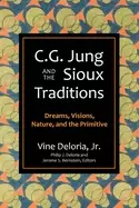 Image of c g jung and the sioux traditions dreams visions nature and the primitive