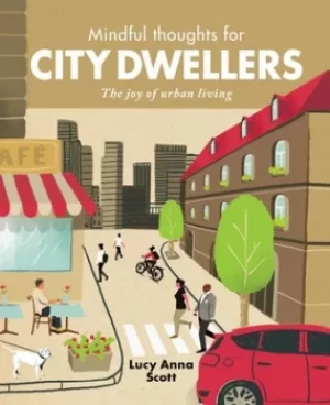 Image of Mindful thoughts for city dwellers by Lucy Anna Scott