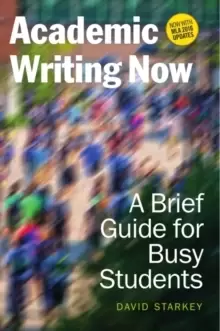Image of Academic Writing Now : A Brief Guide for Busy Students with MLA 2016 Update