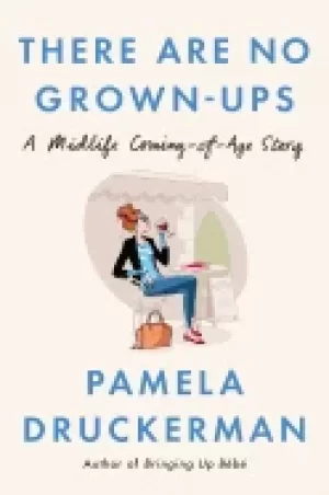 Image of there are no grown ups a midlife coming of age story