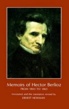 Image of Memoirs of Hector Berlioz by Hector Berlioz and Rachel Scott Russell Holmes and Eleanor Holmes and Ernest Newman Paperback