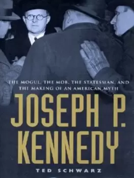 Image of Joseph P Kennedy by Ted Schwarz