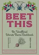 Image of beet this an unofficial schrute farms cookbook