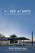 Image of fucked at birth recalibrating the american dream for the 2020s