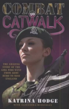 Image of Combat to Catwalk by Katrina Hodge and Alexandra Heminsley Hardback
