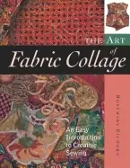 Image of art of fabric collage an easy introduction to creative sewing