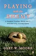 Image of playing with the enemy a baseball prodigy world war ii and the long journey