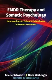 Image of EMDR Therapy and Somatic Psychology : Interventions to Enhance Embodiment in Trauma Treatment