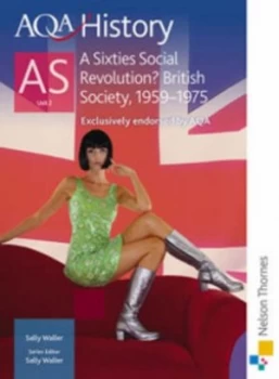 Image of Aqa History As. Unit 2 a Sixties Social Revolution British Society 1959-1975 by Sally Waller Paperback