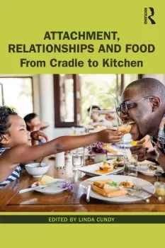 Image of Attachment Relationships and FoodFrom Cradle to Kitchen