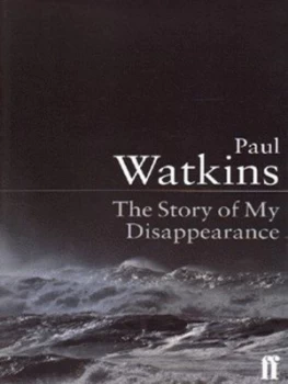 Image of The Story of My Disappearance by Paul Watkins Hardback